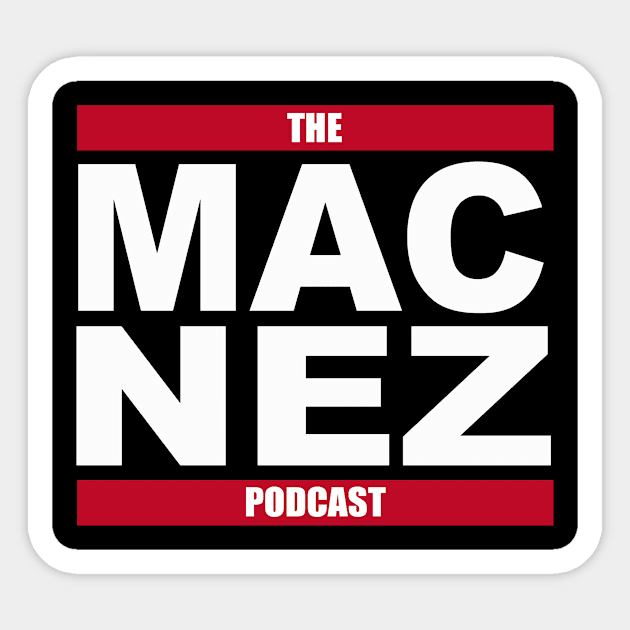 The Mac Nez Podcast Sticker by Mac-Nez and E Society Podcast 